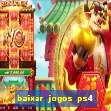 baixar jogos ps4 desbloqueado pkg